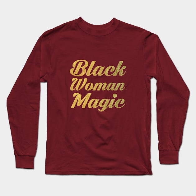 Black Woman Magic Long Sleeve T-Shirt by CurvyGirlsSwirl2018